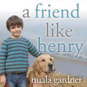 A Friend Like Henry by  Nuala Gardner audiobook
