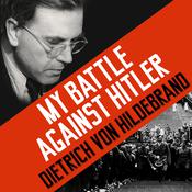 My Battle Against Hitler by  Dietrich von Hildebrand audiobook