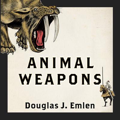 Animal Weapons by Douglas J. Emlen audiobook
