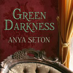 Green Darkness by Anya Seton audiobook
