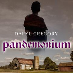 Pandemonium by Daryl Gregory audiobook