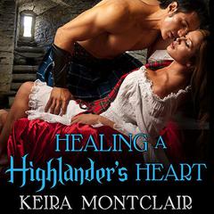 Healing a Highlander's Heart by Keira Montclair audiobook