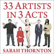 33 Artists in 3 Acts by  Sarah Thornton audiobook