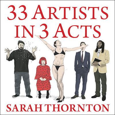 33 Artists in 3 Acts by Sarah Thornton audiobook