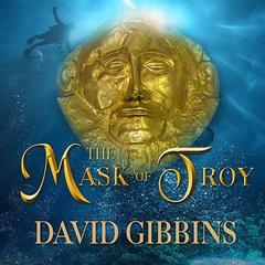The Mask of Troy by David Gibbins audiobook