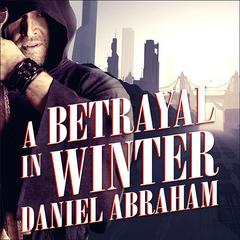 A Betrayal in Winter by Daniel Abraham audiobook
