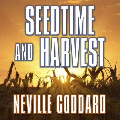 Seedtime and Harvest by Neville Goddard audiobook
