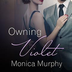 Owning Violet by Monica Murphy audiobook