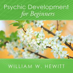 Psychic Development for Beginners by William W. Hewitt audiobook