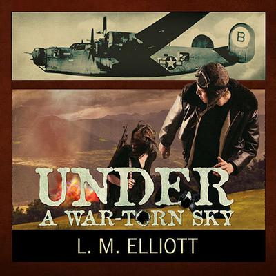 Under a War-Torn Sky by L. M. Elliott audiobook