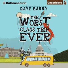 The Worst Class Trip Ever by Dave Barry audiobook