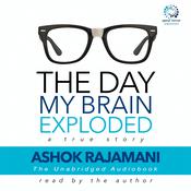 The Day My Brain Exploded by  Ashok Rajamani audiobook