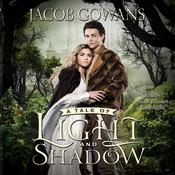 A Tale of Light and Shadow by  Jacob Gowans audiobook