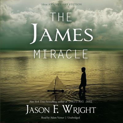 The James Miracle, Tenth Anniversary Edition by Jason F. Wright audiobook
