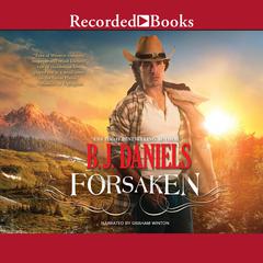 Forsaken by B. J. Daniels audiobook