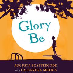 Glory Be by Augusta Scattergood audiobook