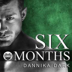 Six Months by Dannika Dark audiobook