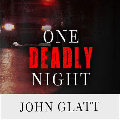One Deadly Night by John Glatt audiobook