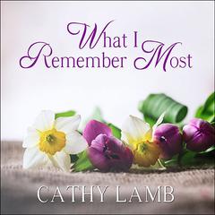 What I Remember Most by Cathy Lamb audiobook