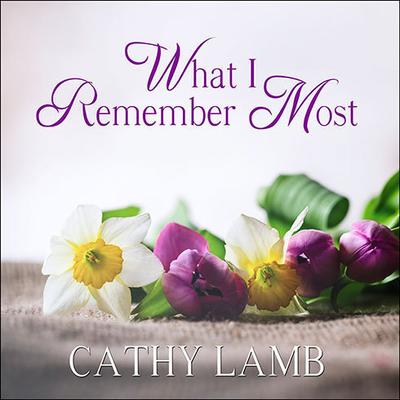 What I Remember Most by Cathy Lamb audiobook