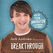 Breakthrough: How One Teen Innovator Is Changing the World by  Jack Andraka audiobook