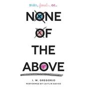 None of the Above by  I. W. Gregorio audiobook