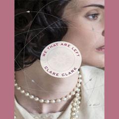 We That Are Left by Clare Clark audiobook