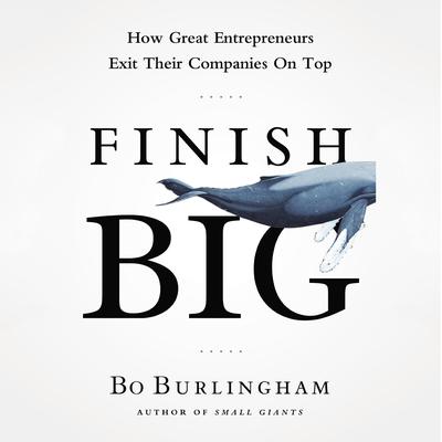 Finish Big by Bo Burlingham audiobook