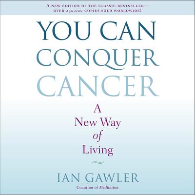 You Can Conquer Cancer by Ian Gawler audiobook