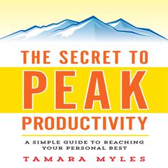 The Secret to Peak Productivity by Tamara Myles audiobook