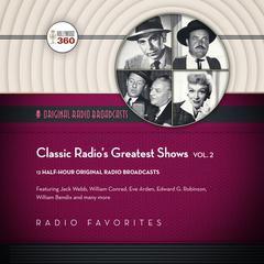 Classic Radio’s Greatest Shows, Vol. 2 by Hollywood 360 audiobook