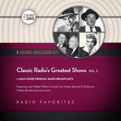 Classic Radio’s Greatest Shows, Vol. 2 by Hollywood 360 audiobook