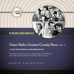 Classic Radio’s Greatest Comedy Shows, Vol. 2 by Hollywood 360 audiobook