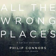 All the Wrong Places by Phillip Connors audiobook