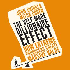 The Self-Made Billionaire Effect by John Sviokla audiobook