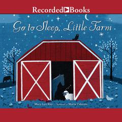Go to Sleep, Little Farm by Mary Lyn Ray audiobook