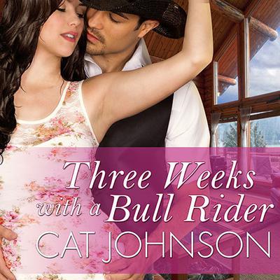 Three Weeks with a Bull Rider by Cat Johnson audiobook