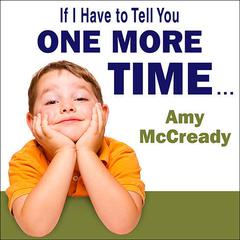If I Have to Tell You One More Time... by Amy McCready audiobook
