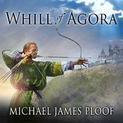 Whill of Agora by  Michael James Ploof audiobook