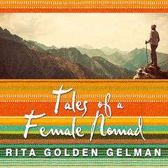 Tales of a Female Nomad by Rita Golden Gelman audiobook