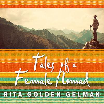 Tales of a Female Nomad by Rita Golden Gelman audiobook