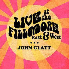 Live at the Fillmore East and West by John Glatt audiobook