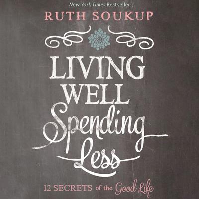 Living Well, Spending Less by Ruth Soukup audiobook