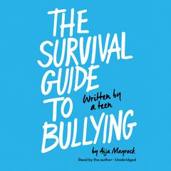 The Survival Guide to Bullying by Aija Mayrock audiobook