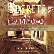 Secrets of a Creativity Coach by  Eric Maisel audiobook