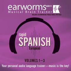 Rapid Spanish (European), Vols. 1–3 by Earworms Learning audiobook