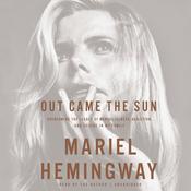 Out Came the Sun by  Mariel Hemingway audiobook