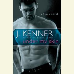 Under My Skin by J. Kenner audiobook