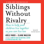 Siblings Without Rivalry by  Adele Faber audiobook