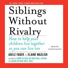 Siblings Without Rivalry by Adele Faber audiobook
